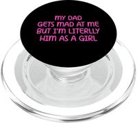 My Dad Gets Mad at Me But I’m Literally Him As A Girl PopSockets PopGrip pour MagSafe