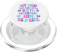 My Dad Gets Mad at Me But I'm Literally Him As A Girl PopSockets PopGrip pour MagSafe