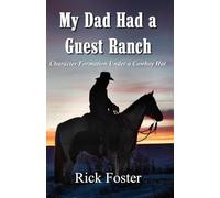 My Dad Had a Guest Ranch: Character Formation Under a Cowboy Hat