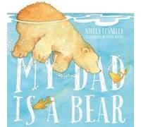 My Dad is a Bear by Nicola Connelly Nicola Connelly, Annie White (Auteur)