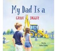 My Dad Is A Gravedigger Paperback Book By Andrew Markey