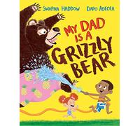 My Dad Is A Grizzly Bear by Swapna Haddow Swapna Haddow (Auteur)