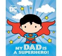 My Dad Is a Superhero DC Superman by Dennis R Shealy & Illustrated by Red Central Ltd Dennis R Shealy Illustrated by Red Central Ltd (Auteur)