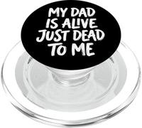 My Dad is Alive Just Dead to Me Père Décédé PopSockets PopGrip pour MagSafe