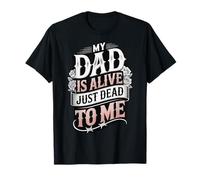 My Dad is Alive Just Dead to Me Père Décédé T-Shirt