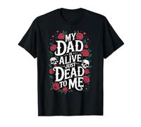 My Dad is Alive Just Dead to Me Père Décédé T-Shirt