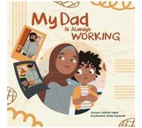 My Dad is Always Working by Hafsah Dabiri Hafsah Dabiri (Auteur)