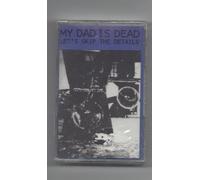 My Dad Is Dead - Let's Skip the Details