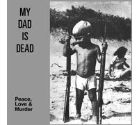 My Dad Is Dead - Peace, Love & Murder