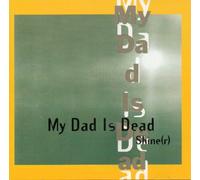 My Dad Is Dead - Shiner