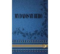 MY DAD IS MY HERO ;I Love you Dad you gave me roots to grow and wings to fly.''