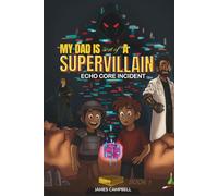 My Dad Is Sort of a Supervillain: Echo Core Incident