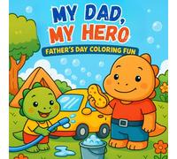 My Dad, My Hero Coloring Book for Kids, 34 Lovely and Sweety Pages about Family Relationship and Fathers Day: Bold & Easy Coloring