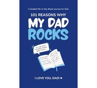 My Dad Rocks: 101 Reasons Why I Love You, Dad: A Guided Fill-in-the-Blank Journal for Dad