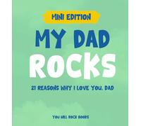 My Dad Rocks - Mini Version: 21 Reasons Why I Love You, Dad
