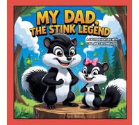 My Dad, the Stink Legend: A gassy adventure with Luna and Sir Stinkalot