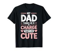 My Dad Thinks He Is In Charge That's So Cute T-Shirt