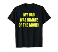 My Dad Was Inmate of The Month Funny Parent Design Tees T-Shirt