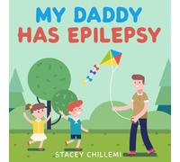 My Daddy Has Epilepsy: Little Learners, Big Hearts: Understanding Epilepsy Together