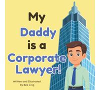 My Daddy is a Corporate Lawyer!: An Educational Rhyming Picture Book About Corporate Attorneys and How They Help Companies Grow