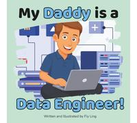 My Daddy Is A Data Engineer!: Kids Picture Book That Teaches About Real Technology Careers In STEM