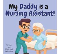 My Daddy is a Nursing Assistant!: Children’s nurse picture book that teaches about real medical careers. Perfect for inspiring curious kids who love science.