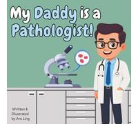 My Daddy is a Pathologist!: Educational children’s doctor picture book about real medical careers. Perfect for curious kids who love STEM, medicine, and healthcare heroes.