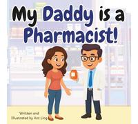 My Daddy is a Pharmacist!: Kid’s picture book that teaches about real medical careers as an allied healthcare professional