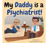 My Daddy is a Psychiatrist!: Doctor picture book for children about real medical careers. Perfect for curious kids who love STEM, medicine, and ... love STEM, medicine, and healthcare heroes.
