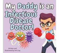 My Daddy is an Infectious Disease Doctor!: Educational children’s doctor picture book about real medical careers. Perfect for curious kids who love STEM, medicine, and healthcare heroes.