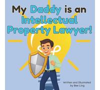 My Daddy is an Intellectual Property Lawyer!: An Educational Rhyming Picture Book About Attorneys Who Protect Inventions, Brands, and Creative Works