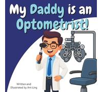 My Daddy is an Optometrist!: Educational children’s doctor picture book about real medical careers. Perfect for curious kids who love STEM, medicine, and healthcare heroes.