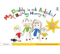 My Daddy Is Not Autistic but My Mummy Is: A Picture Book and Guide Exploring Neurodiverse Families and Celebrating Difference