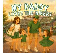 My Daddy Loves The Niners: A Charlotte Football Game Day Children's Book