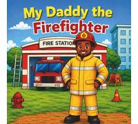 My Daddy the Firefighter: Daddy and me, Father's Day, Coloring pages for daddy and child, cute firefighter coloring pages, for children ages 3-7.