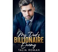 My Dad's Billionaire Enemy: An Age-Gap Forced Proximity Romance