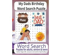 My Dads Birthday Word Search Puzzle: Easy-to-Read Large Print Word Search Puzzle Book Celebrating My Dad's Birthday with Family, Love, Happy Memories, ... for Vacations, Parties, and Relaxing Moments.