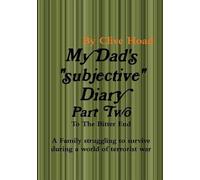 My Dad's Diary - Part Two - To The Bitter End