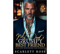 My Dad's Grumpy Best Friend: A Bad Boy Billionaire Boss Romance