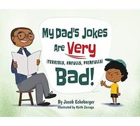My Dad's Jokes Are Very (Terribly, Awfully, Painfully) Bad!