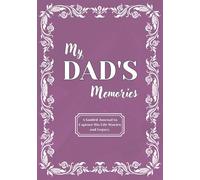 My Dad's Memories, A Guided Journal with Thoughtful and Meaningful Prompts to Capture His Life, Stories, and Legacy