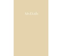 My Daily: All in one workout and mindfulness daily journey; Compound positive habits to unlock your body and mind; A perfect self improvement companion; Subtle design for your personal journey