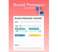 My Daily Blood Pressure Log Book: Comprehensive Blood Pressure and Health Tracker | Record Your Readings, Pulse, and Notes Over 100 Weeks | ... for Monitoring Hypertension and Wellness