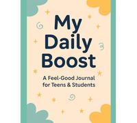 My Daily Boost: A Feel-Good Journal for Teens & Students
