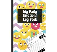 My Daily Emotions Log Book For Kids & Teens: Feelings and Daily Mood Tracking Journal
