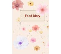 My Daily Food Diary: 90 Days Meal Tracker for Healthy Eating, Water Intake & Weight Goals