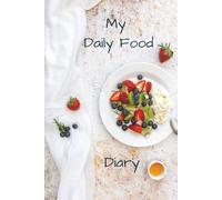 My Daily Food Diary: keep track of your food and calories to help reach your fitness goals | simple meal tracker for improving eating habits