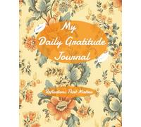 My Daily Gratitude Journal: Reflections That Matter