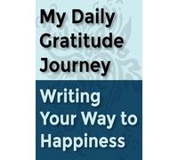 My daily gratitude journey: Writing your way to happiness
