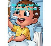 My Daily Habits Coloring Book for Kids: fun Hygiene & Routine Activities | Brush, Clean, Play & Learn